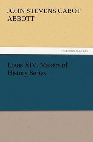 Cover image for Louis XIV. Makers of History Series