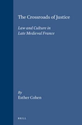 The Crossroads of Justice: Law and Culture in Late Medieval France