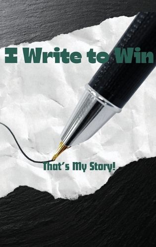 Cover image for I Write To Win...That's My Story