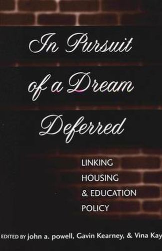 Cover image for In Pursuit of a Dream Deferred: Linking Housing and Education Policy