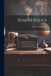 Cover image for Ruskin Relics