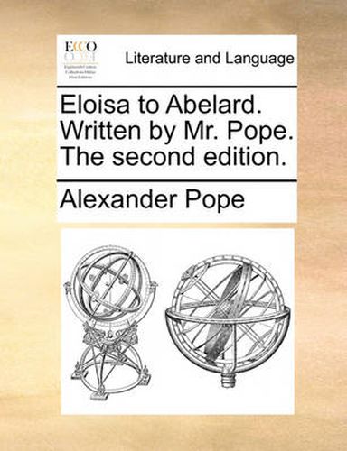 Cover image for Eloisa to Abelard. Written by Mr. Pope. the Second Edition.