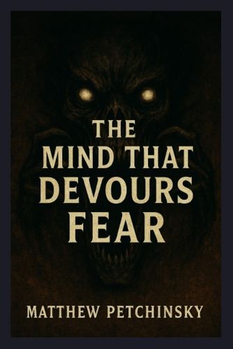 Cover image for The Mind That Devours Fear