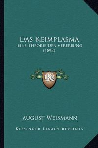 Cover image for Das Keimplasma: Eine Theorie Der Vererbung (1892)