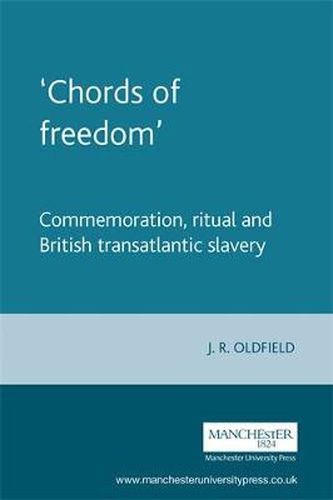 Cover image for Chords of Freedom: Commemoration, Ritual and British Transatlantic Slavery