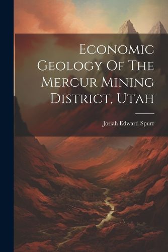 Cover image for Economic Geology Of The Mercur Mining District, Utah