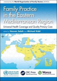 Cover image for Family Practice In The Eastern Mediterranean Region: Universal Health Coverage And Quality Primary Care