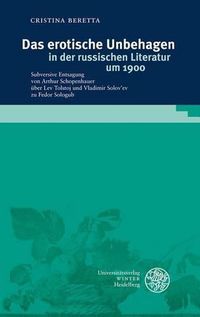 Cover image for Das Erotische Unbehagen in Der Russischen Literatur Um 1900: Subversive Entsagung Von Arthur Schopenhauer Uber Lev Tolstoj Und Vladimir Solov'ev Zu Fedor Sologub