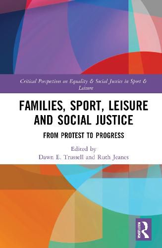 Cover image for Families, Sport, Leisure and Social Justice: From Protest to Progress