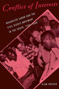 Cover image for Conflict of Interests: Organized Labor and the Civil Rights Movement in the South, 1954-1968