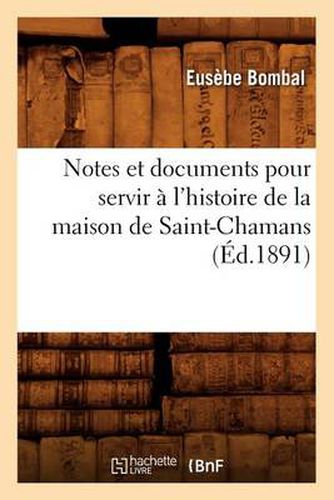 Notes et documents pour servir a l'histoire de la maison de Saint-Chamans (Ed.1891)