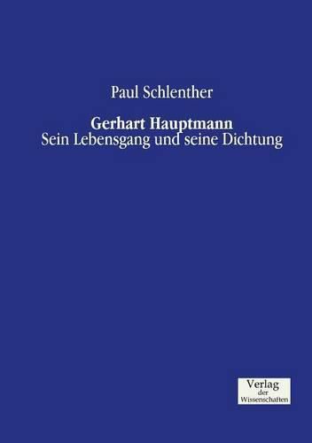 Cover image for Gerhart Hauptmann: Sein Lebensgang und seine Dichtung