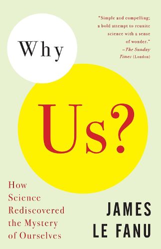 Cover image for Why Us?: How Science Rediscovered the Mystery of Ourselves
