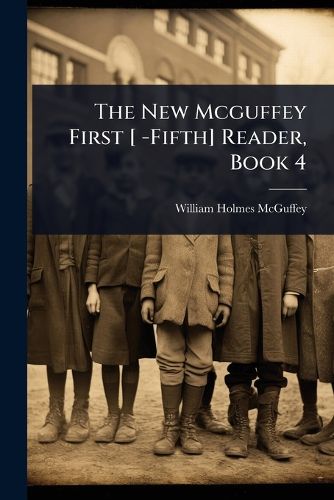 Cover image for The New Mcguffey First [ -Fifth] Reader, Book 4