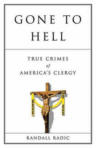 Gone To Hell: True Crimes of America's Clergy