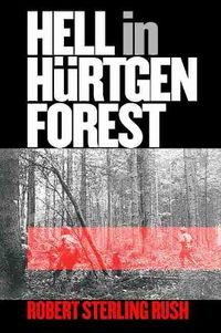 Cover image for Hell in Hurtgen Forest: The Ordeal and Triumph of an American Infantry Regiment