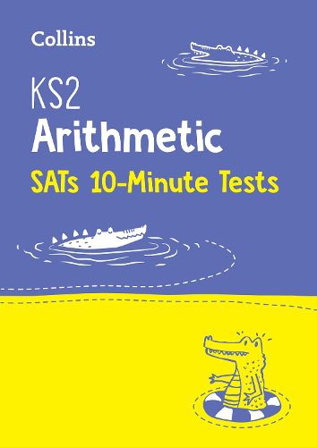 Cover image for KS2 Maths Arithmetic SATs 10-Minute Tests: For the 2023 Tests