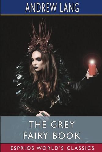 Cover image for The Grey Fairy Book (Esprios Classics)
