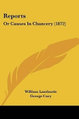 Cover image for Reports: Or Causes In Chancery (1872)