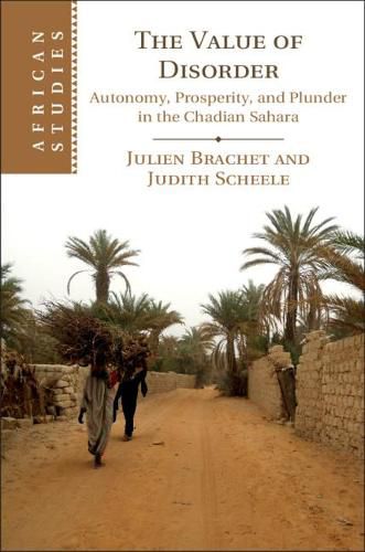 Cover image for The Value of Disorder: Autonomy, Prosperity, and Plunder in the Chadian Sahara