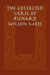 Cover image for The Collected Verse of Richard Wilson Moss