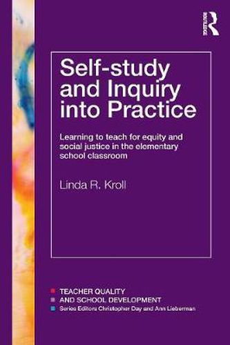 Cover image for Self-study and Inquiry into Practice: Learning to teach for equity and social justice in the elementary school classroom