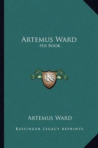 Cover image for Artemus Ward: His Book