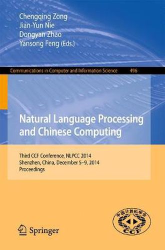 Cover image for Natural Language Processing and Chinese Computing: Third CCF Conference, NLPCC 2014, Shenzhen, China, December 5-9, 2014. Proceedings