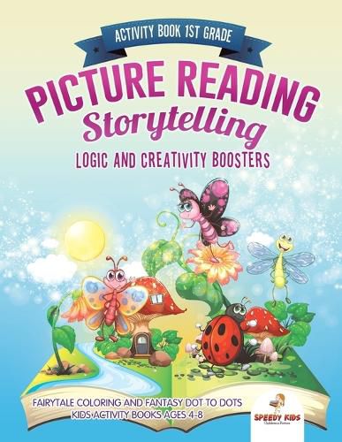 Activity Book 1st Grade. Picture Reading Storytelling. Logic and Creativity Boosters: Fairytale Coloring and Fantasy Dot to Dots. Kids Activity Books Ages 4-8