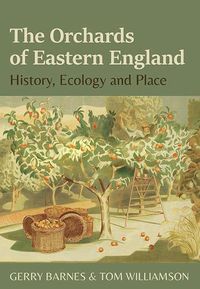 Cover image for The Orchards of Eastern England: History, ecology and place