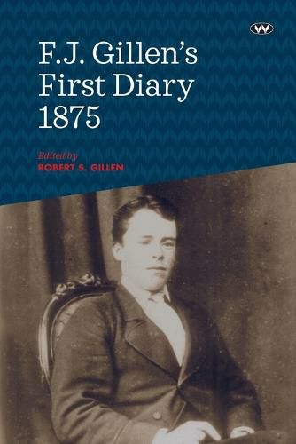 Cover image for F.J. Gillen's First Diary 1875: Adelaide to Alice Springs, March to June