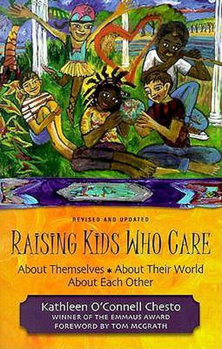 Cover image for Raising Kids Who Care: About Themselves, about Their World, about Each Other