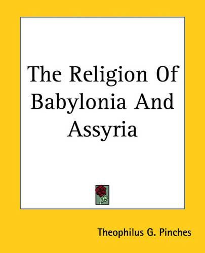 Cover image for The Religion Of Babylonia And Assyria