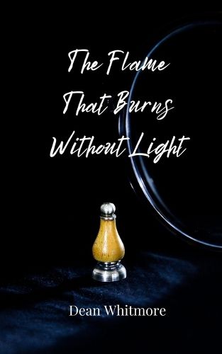 Cover image for The Flame That Burns Without Light