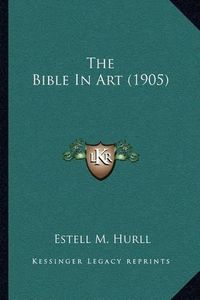 Cover image for The Bible in Art (1905)