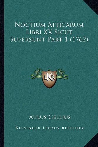 Cover image for Noctium Atticarum Libri XX Sicut Supersunt Part 1 (1762)