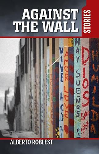 Cover image for Against the Wall: Stories