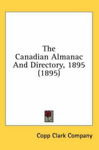 Cover image for The Canadian Almanac and Directory, 1895 (1895)