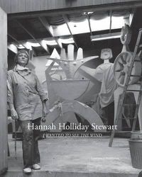 Cover image for Hannah Holliday Stewart: I Wanted To See The Wind