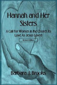 Cover image for Hannah and Her Sisters: A Call for Women in the Church to Love As Jesus Loved - Revised Edition