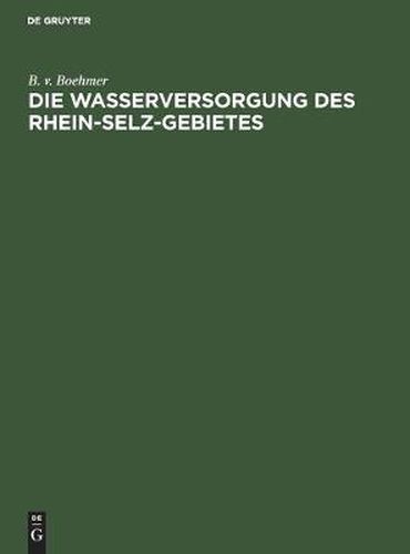 Cover image for Die Wasserversorgung Des Rhein-Selz-Gebietes