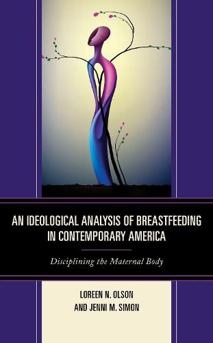 Cover image for An Ideological Analysis of Breastfeeding in Contemporary America: Disciplining the Maternal Body