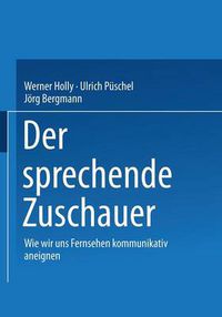 Cover image for Der sprechende Zuschauer: Wir wir uns Fernsehen kommunikativ aneignen