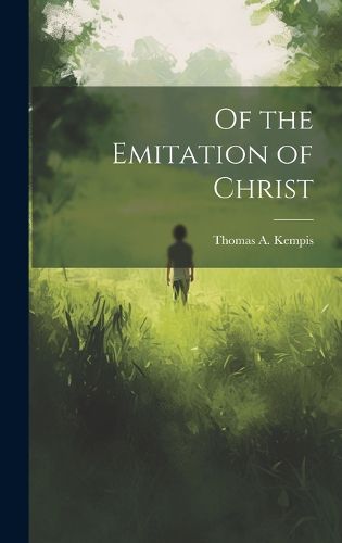 Cover image for Of the Emitation of Christ