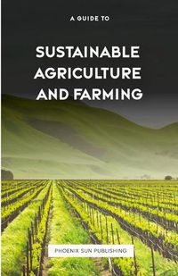 Cover image for The Guide to Sustainable Agriculture and Farming