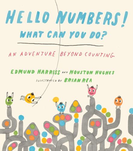 Cover image for Hello Numbers! What Can You Do?: An Adventure Beyond Counting