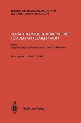 Solarthermische Kraftwerke fur den Mittelmeerraum: Band 1: Gesamtubersicht, Marktpotential und CO2-Reduktion