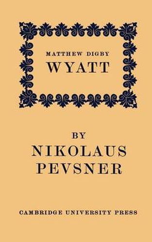Cover image for Matthew Digby Wyatt: The First Cambridge Slade Professor of Fine Art: An Inaugural Lecture