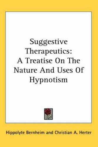 Cover image for Suggestive Therapeutics: A Treatise on the Nature and Uses of Hypnotism