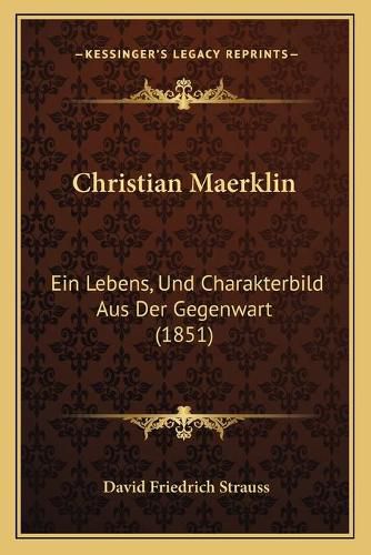 Christian Maerklin: Ein Lebens, Und Charakterbild Aus Der Gegenwart (1851)